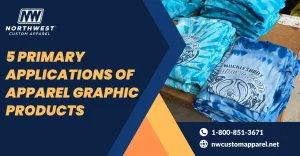 A promotional banner from "Northwest Custom Apparel". The banner's headline reads: "5 PRIMARY APPLICATIONS OF APPAREL GRAPHIC PRODUCTS". To the right, there's an image showcasing folded blue tie-dye shirts with a design reading "MUCKLESHOOT SALMON JAM". Each shirt displays a stylized salmon graphic. The bottom section of the banner contains contact information, including a phone number "1-800-851-3671" and a website link: "nwcustomapparel.life".