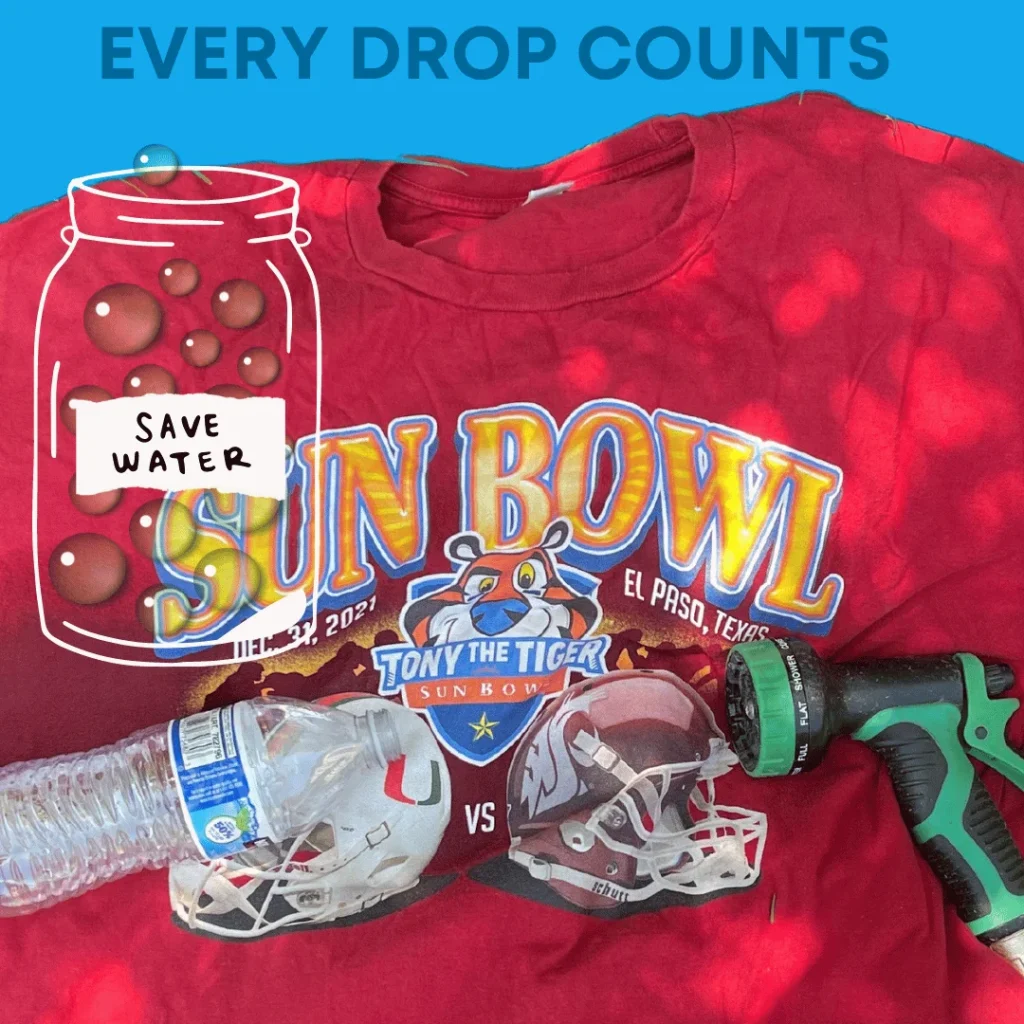 A vibrant composition emphasizing water conservation. The central focus is a red t-shirt with the "SUN BOWL 2021" graphic featuring "Tony the Tiger" in front of a football-themed design, suggesting a sports event souvenir. Overlaying the image are several elements: a doodle of a water jar with droplets, symbolizing water saving; a crushed plastic water bottle, possibly indicating waste or recycling; and a green power drill, perhaps representing tools or DIY. The bold caption "EVERY DROP COUNTS" across the top reinforces the theme of water conservation. The eclectic mix of items might represent the importance of water preservation across various aspects of daily life, including sports and home improvement.